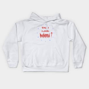 Do I look Bothered 2 ? Kids Hoodie